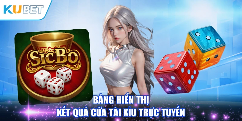 Bảng hiển thị kết quả cửa Tài Xỉu trực tuyến