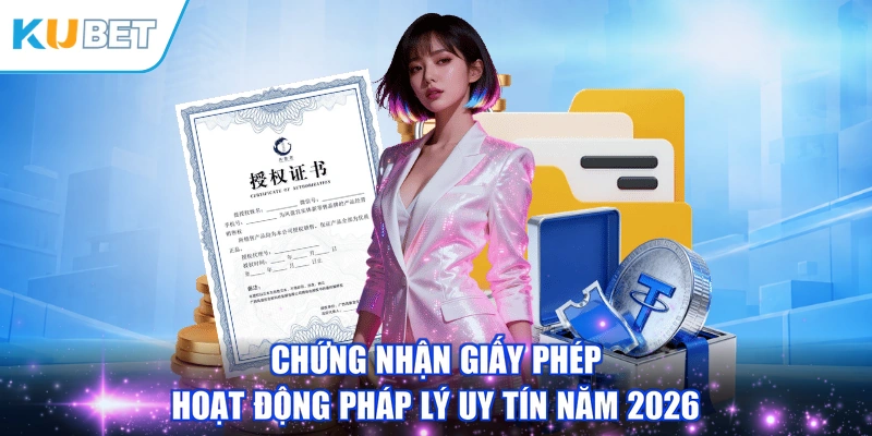 Chứng nhận giấy phép hoạt động pháp lý uy tín năm 2026