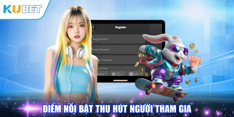Điểm nổi bật thu hút người tham gia