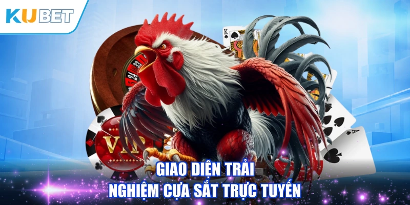 Giao diện trải nghiệm cựa sắt trực tuyến