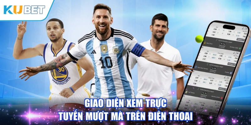 Giao diện xem trực tuyến mượt mà trên điện thoại
