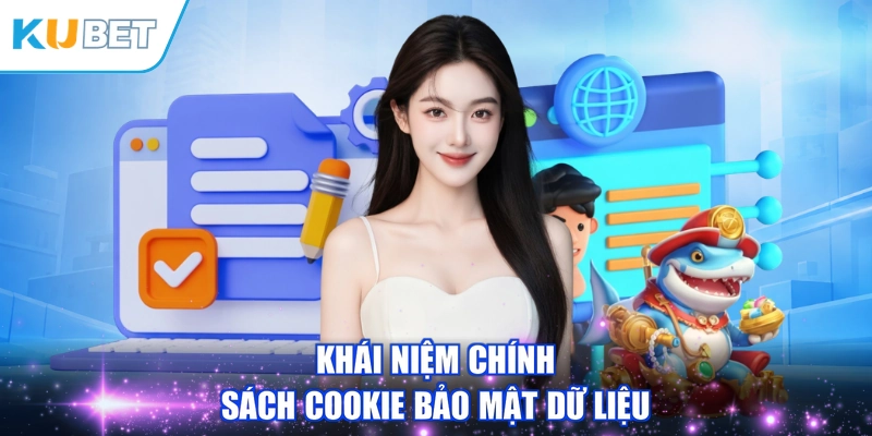 Khái niệm chính sách cookie bảo mật dữ liệu