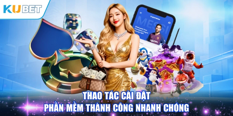Thao tác cài đặt phần mềm thành công nhanh chóng