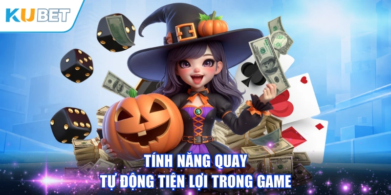 Tính năng quay tự động tiện lợi trong game